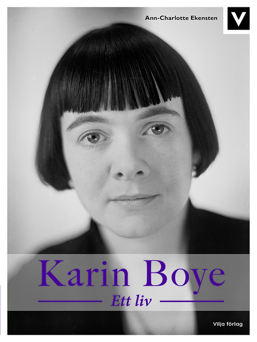 Titeldetaljer för Karin Boye - Ett liv av Ann-Charlotte Ekensten - Tillgänglig
